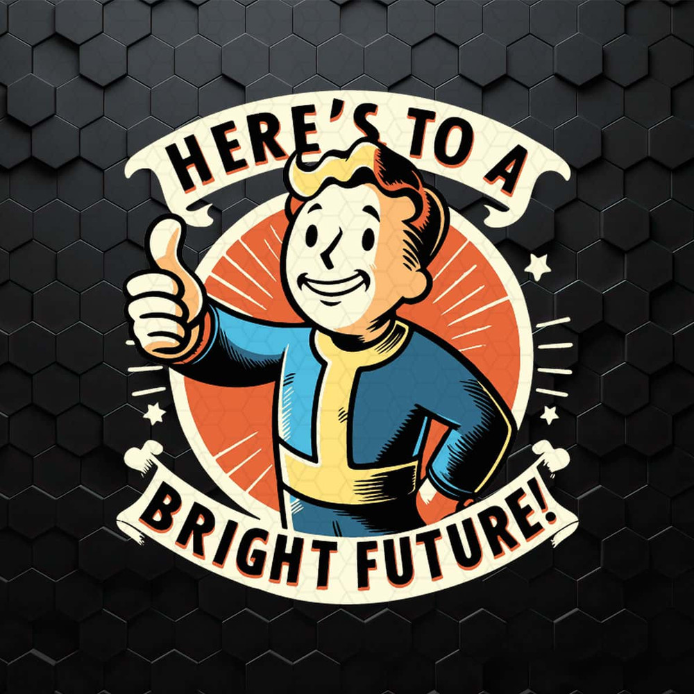 WikiSVG-Heres-To-A-Bright-Future-Fallout-SVG.jpg
