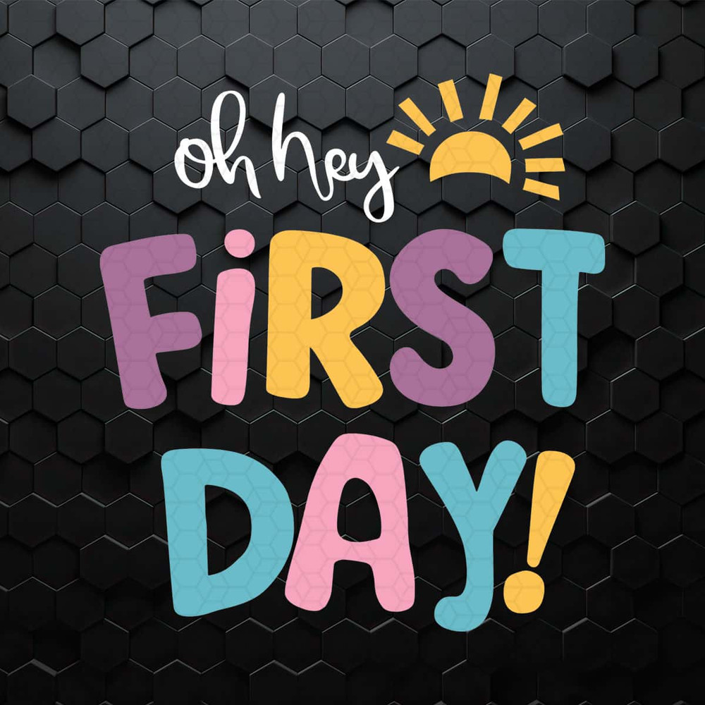 Back To School Oh Hey First Day SVG.jpg