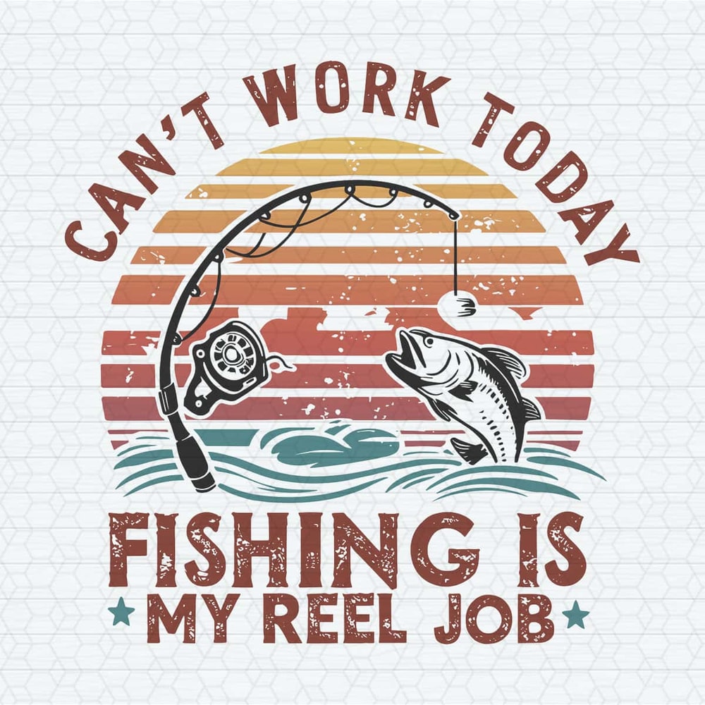 Reel Cool Dad Can't Work Today Fishing Is My Reel Job SVG.jpg