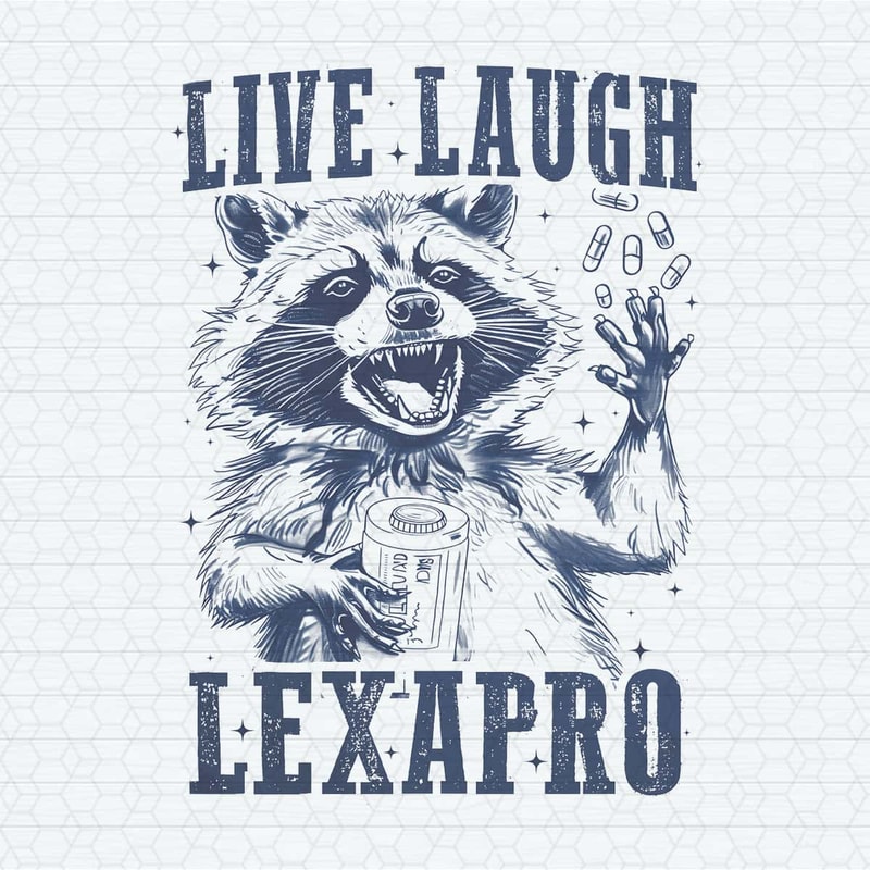 ChampionSVG-Live-Laugh-Lexapro-Funny-Raccoon-PNG.jpg