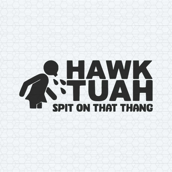 ChampionSVG-Hawk-Tuah-Spit-On-That-Thang-Meme-SVG.jpg