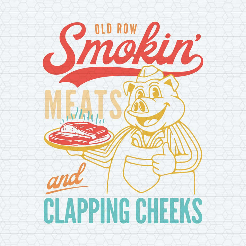 Old Row Smokin Meats And Clapping Cheeks SVG.jpg