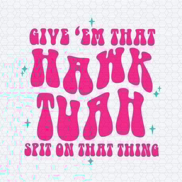 ChampionSVG-Funny-Give-Em-That-Hawk-Tuah-Spit-On-That-Thang-SVG.jpg