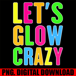 let's a glow crazy