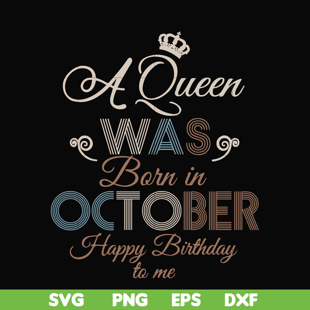 BD0081-A Queen Was Born In October Happy Birthday To Me svg, png, dxf, eps digital file BD0081.jpg