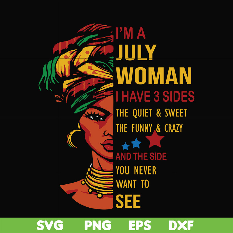 BD0108-I'm a July woman i have a 3 sides the quiet & sweet the funny & crazy and the side you never want to see svg, birthday svg, png, dxf, eps digital file.jp