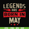 BD0141-Legends are born may svg, birthday svg, png, dxf, eps digital file BD0141.jpg