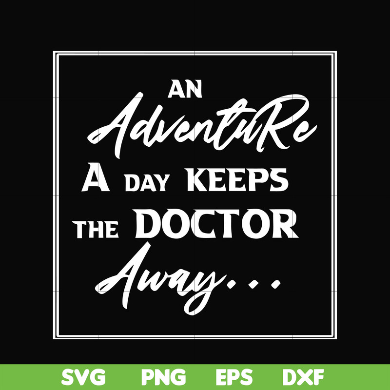 CMP097-An adventure a day keeps the doctor away camping svg, png, dxf, eps digital file CMP097.jpg