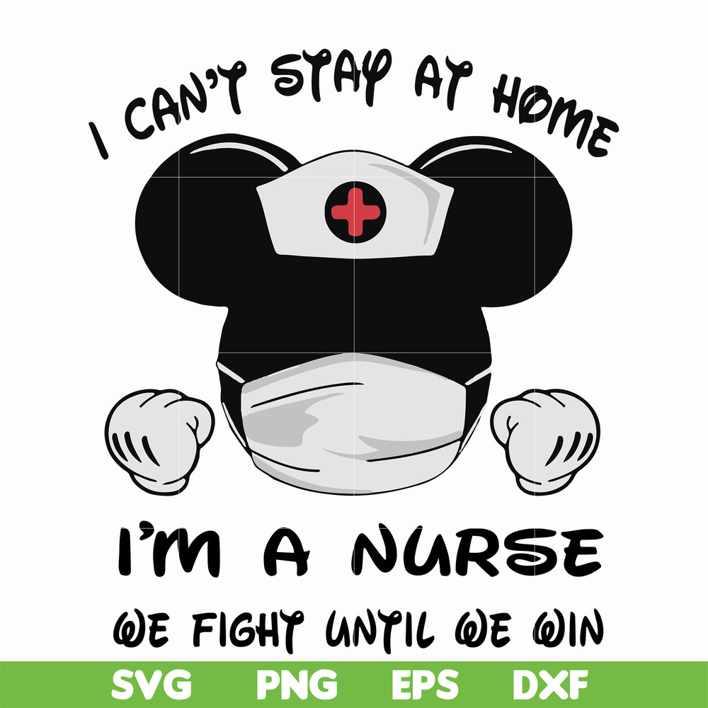 FN0001019-I can't stay at home I'm a nurse we fight until we win svg, png, dxf, eps file FN0001019.jpg