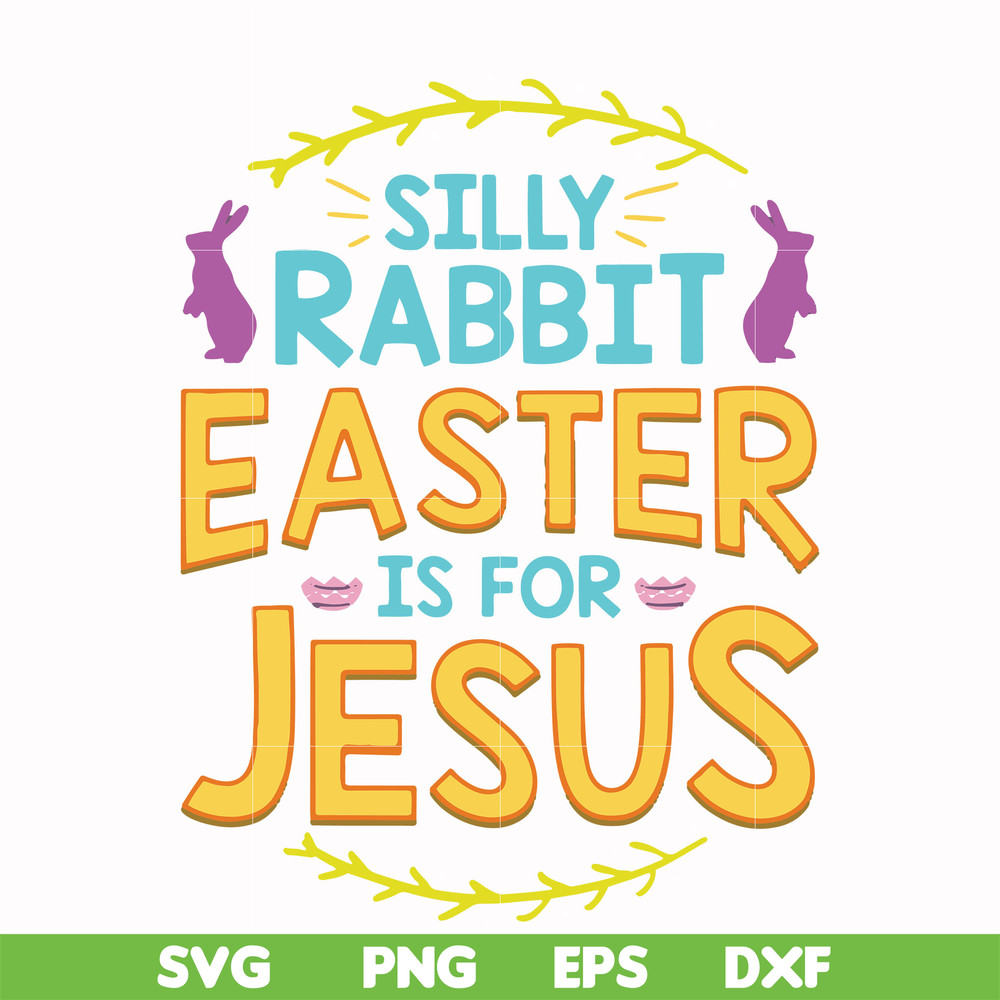 FN000112-Silly rabbit Easter is for Jesus svg, png, dxf, eps file FN000112.jpg