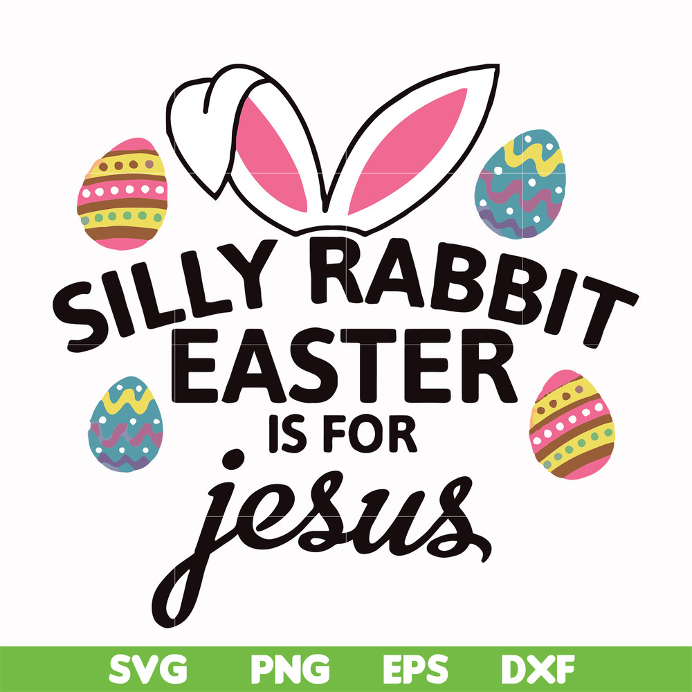 FN000115-Silly rabbit Easter is for Jesus svg, png, dxf, eps file FN000115.jpg