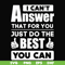 FN000138-I can't answer that for you just do the best you can svg, png, dxf, eps file FN000138.jpg