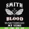 FN000172-Smith blood runs through my veins svg, png, dxf, eps file FN000172.jpg