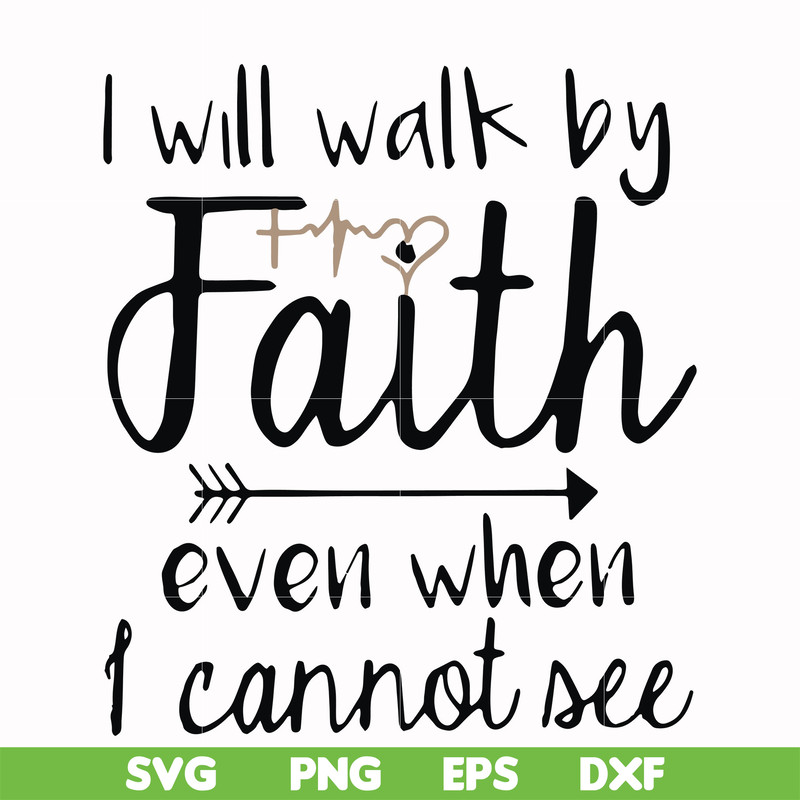 FN000174-I will walk by faith even when I cannot see svg, png, dxf, eps file FN000174.jpg