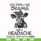 FN000184-You smell like drama and a headache please get away from me svg, png, dxf, eps file FN000184.jpg
