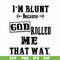 FN000204-I'm blunt because God rolled me that way svg, png, dxf, eps file FN000204.jpg