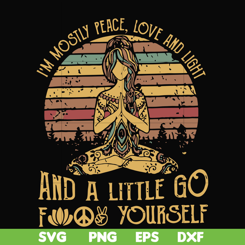 FN00021-I'm mostly peace love and light and a little go fuck yourself svg, png, dxf, eps file FN00021.jpg