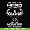 FN000275-I'm not the hero you wanted I'm the monster you needed svg, png, dxf, eps file FN000275.jpg