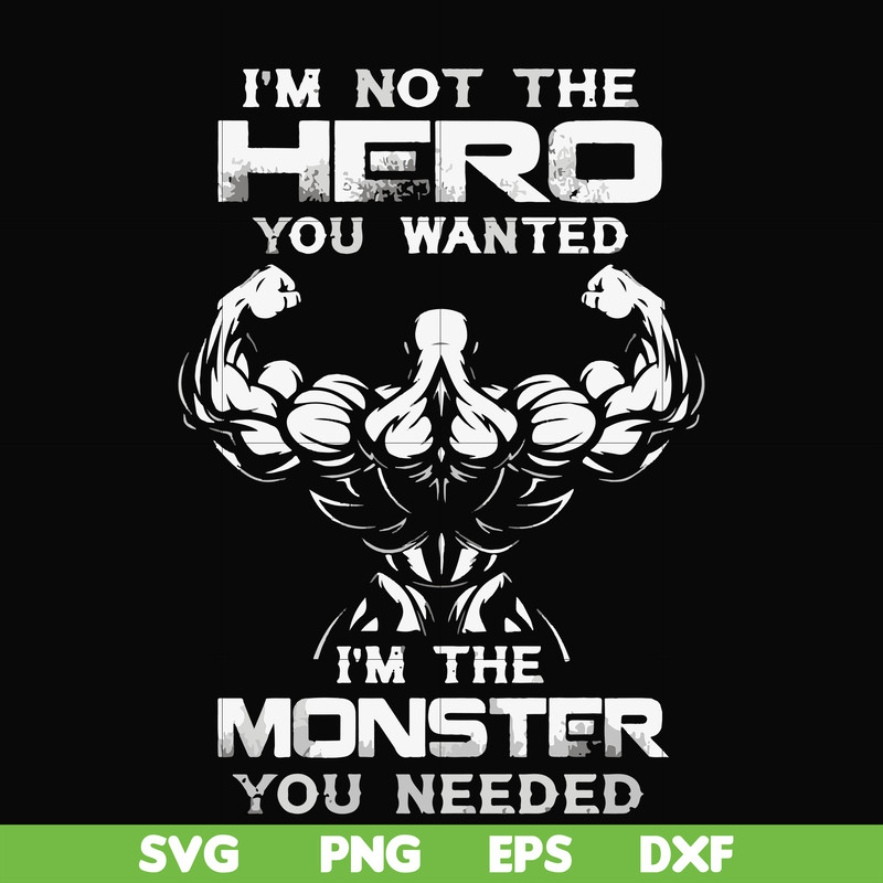 FN000275-I'm not the hero you wanted I'm the monster you needed svg, png, dxf, eps file FN000275.jpg
