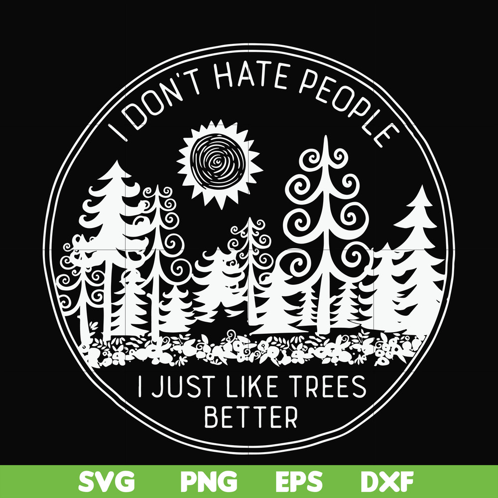 FN000296-I don't hate people I just like trees better svg, png, dxf, eps file FN000296.jpg