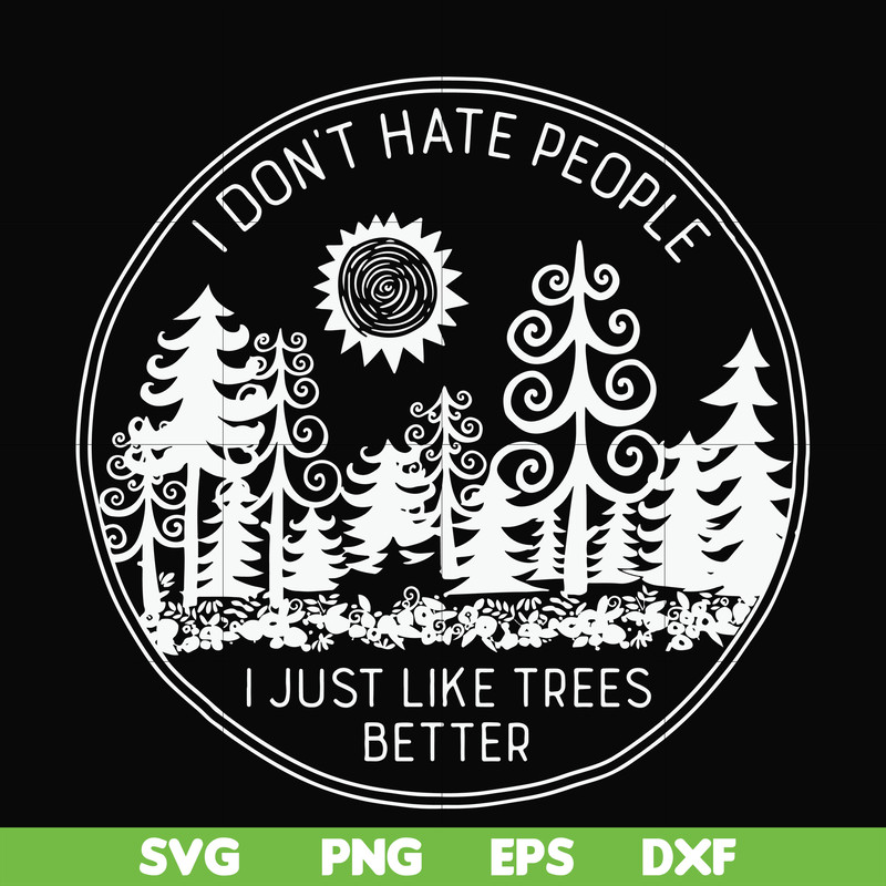 FN000296-I don't hate people I just like trees better svg, png, dxf, eps file FN000296.jpg