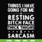 FN000303-Things I have going for me resting bitch face thick thighs sarcasm svg, png, dxf, eps file FN000303.jpg