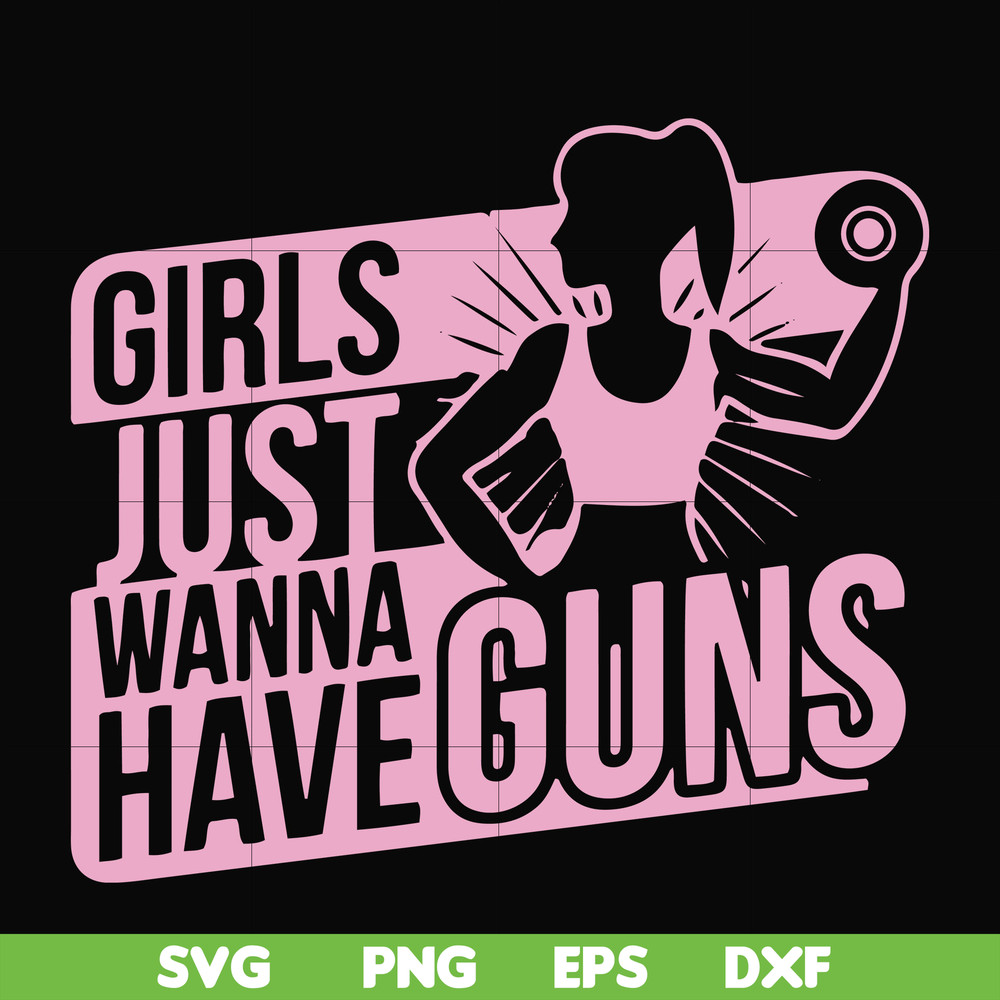 FN000309-Girl just wanna have guns svg, png, dxf, eps file FN000309.jpg
