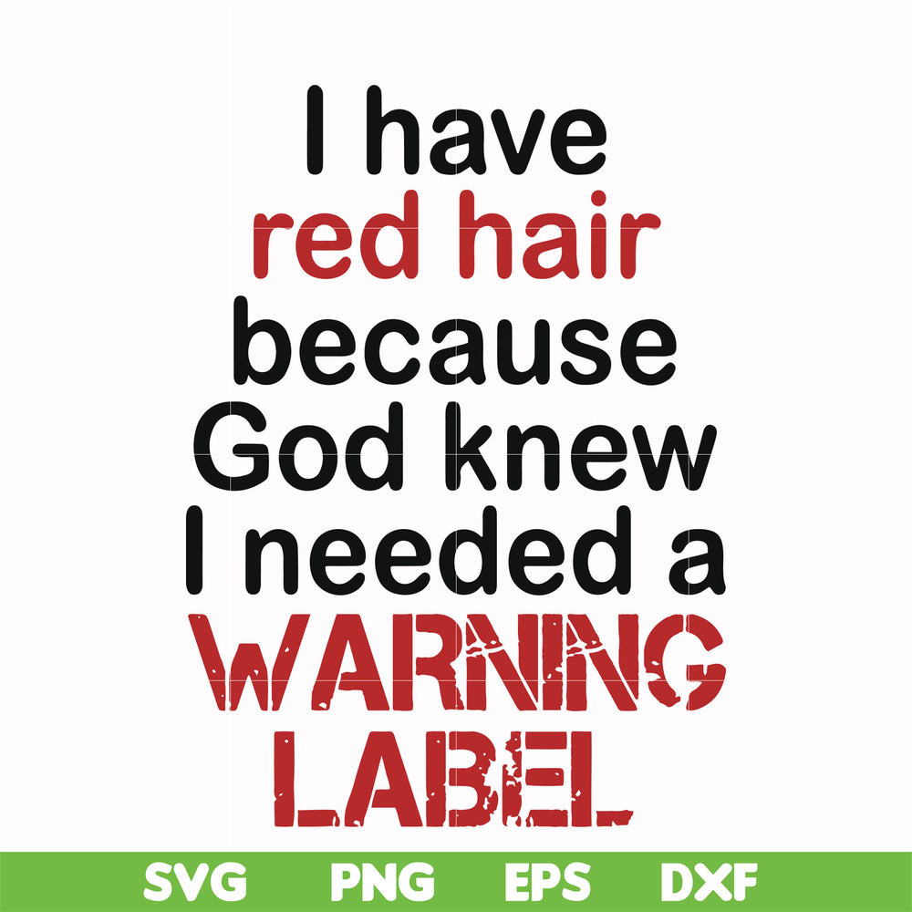 FN000378-I have red hair because god knew I needed a warning label svg, png, dxf, eps file FN000378.jpg