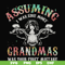 FN000488-Assuming I was like most grandmas was your first mistake svg, png, dxf, eps file FN000488.jpg