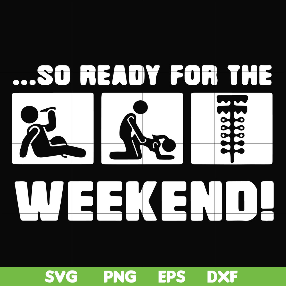 FN000493-So ready for me weekend svg, png, dxf, eps file FN000493.jpg