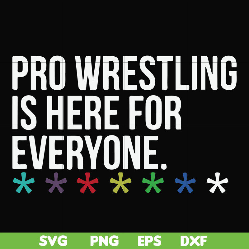 FN000522-Pro wrestling is here for everyone svg, png, dxf, eps file FN000522.jpg