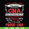 FN000574-I could tell you 1000 things about being a CNA but nothing melts like my residents telling me they can't wait to have me for a shift proud CNA svg, png