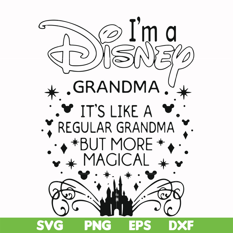 FN000424-I'm a Disney grandma it's like a regular grandma but more magical svg, png, dxf, eps file FN000424.jpg