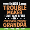FN000427-I'm not a trouble maker I just take after my crazy and grumpy grandpa svg, png, dxf, eps file FN000427.jpg