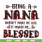 FN000437-Being a Nana doesn't make me old it make me blessed svg, png, dxf, eps file FN000437.jpg