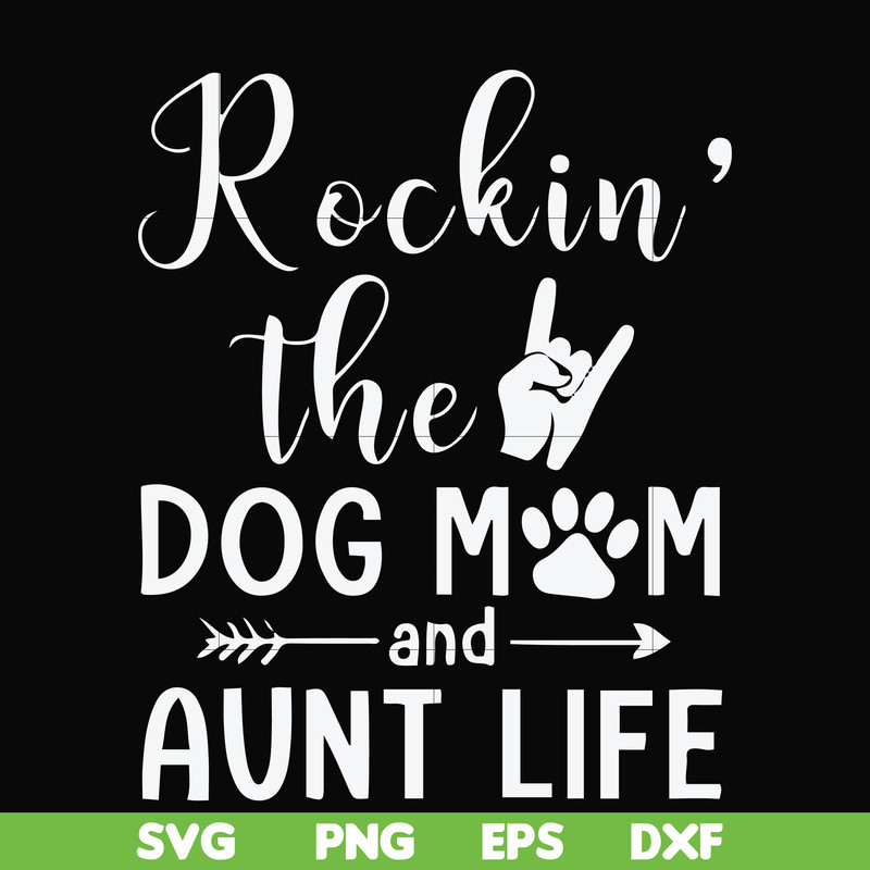 FN000449-Rockin' the dog mom and aunt life svg, png, dxf, eps file FN000449.jpg