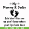 FN000461-My mommy & daddy said don't kiss me we don't know where your lips have been svg, png, dxf, eps file FN000461.jpg