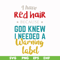 FN000476-I have red hair because God knew I needed a warning label svg, png, dxf, eps file FN000476.jpg