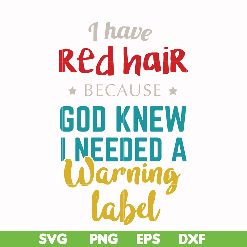 FN000476-I have red hair because God knew I needed a warning label svg, png, dxf, eps file FN000476.jpg