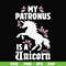 FN000569-My patronus is a Unicorn svg, png, dxf, eps file FN000569.jpg