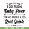 FN000669-I go from baby fever to no more kids real quick svg, png, dxf, eps file FN000669.jpg