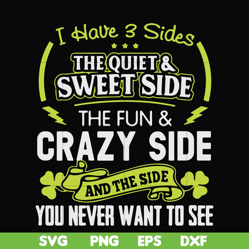 FN000733-I have 3 sides the quite sweet side the fun crazy side and the side you never want to see svg, png, dxf, eps file FN000733.jpg
