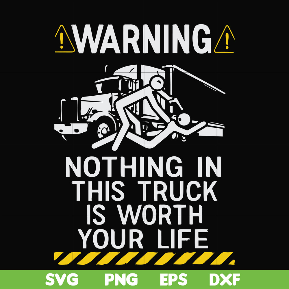 FN000735-Warning nothing in this truck is worth your life svg, png, dxf, eps file FN000735.jpg