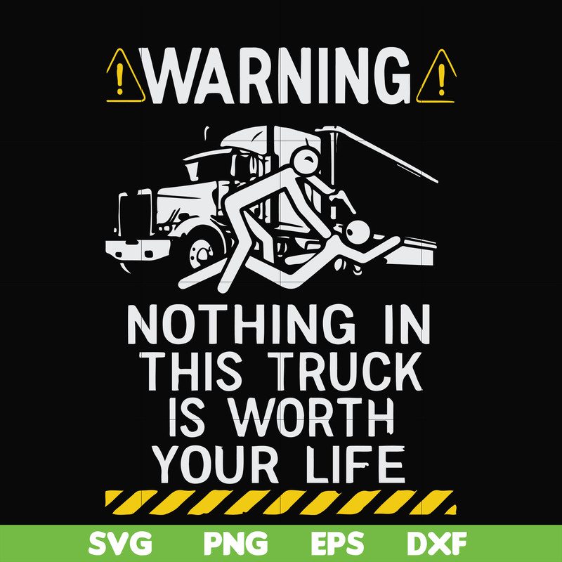 FN000735-Warning nothing in this truck is worth your life svg, png, dxf, eps file FN000735.jpg
