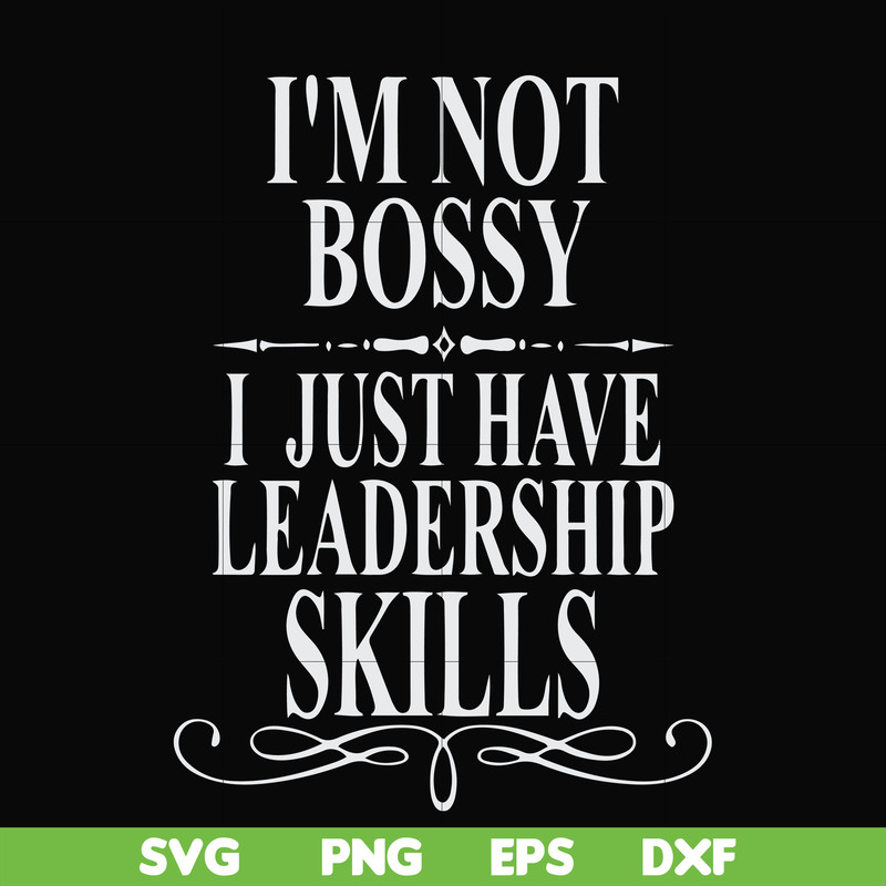 FN000789-I'm not bossy I just have leadership skills svg, png, dxf, eps file FN000789.jpg