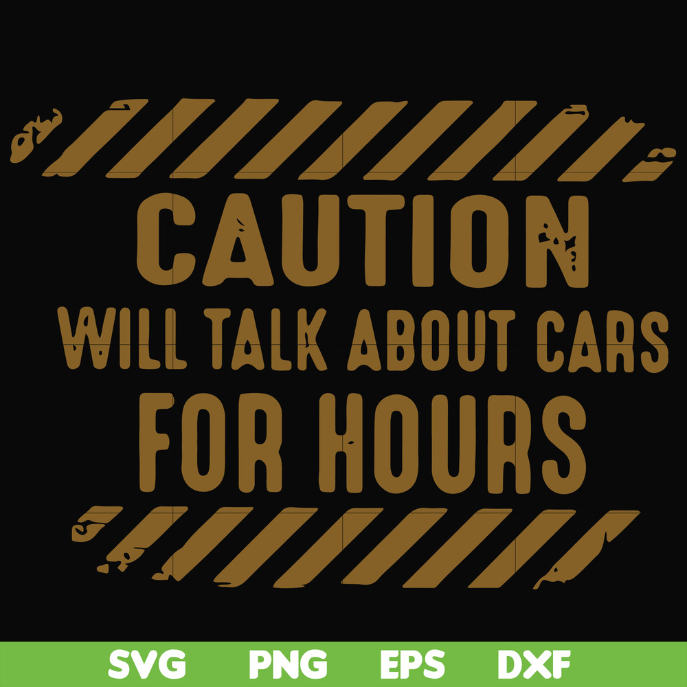 FN000802-Caution will talk about cars for hours svg, png, dxf, eps file FN000802.jpg