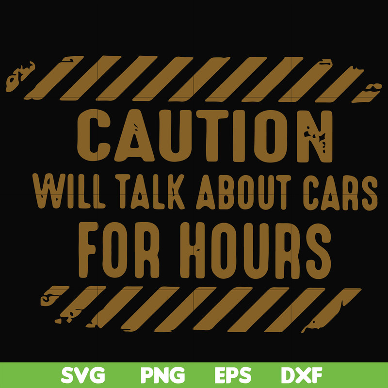 FN000802-Caution will talk about cars for hours svg, png, dxf, eps file FN000802.jpg