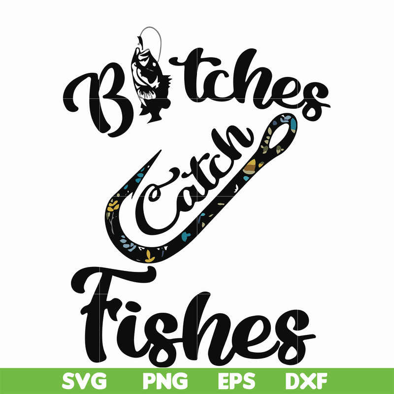 FN000809-Bitches catch fishes svg, png, dxf, eps file FN000809.jpg