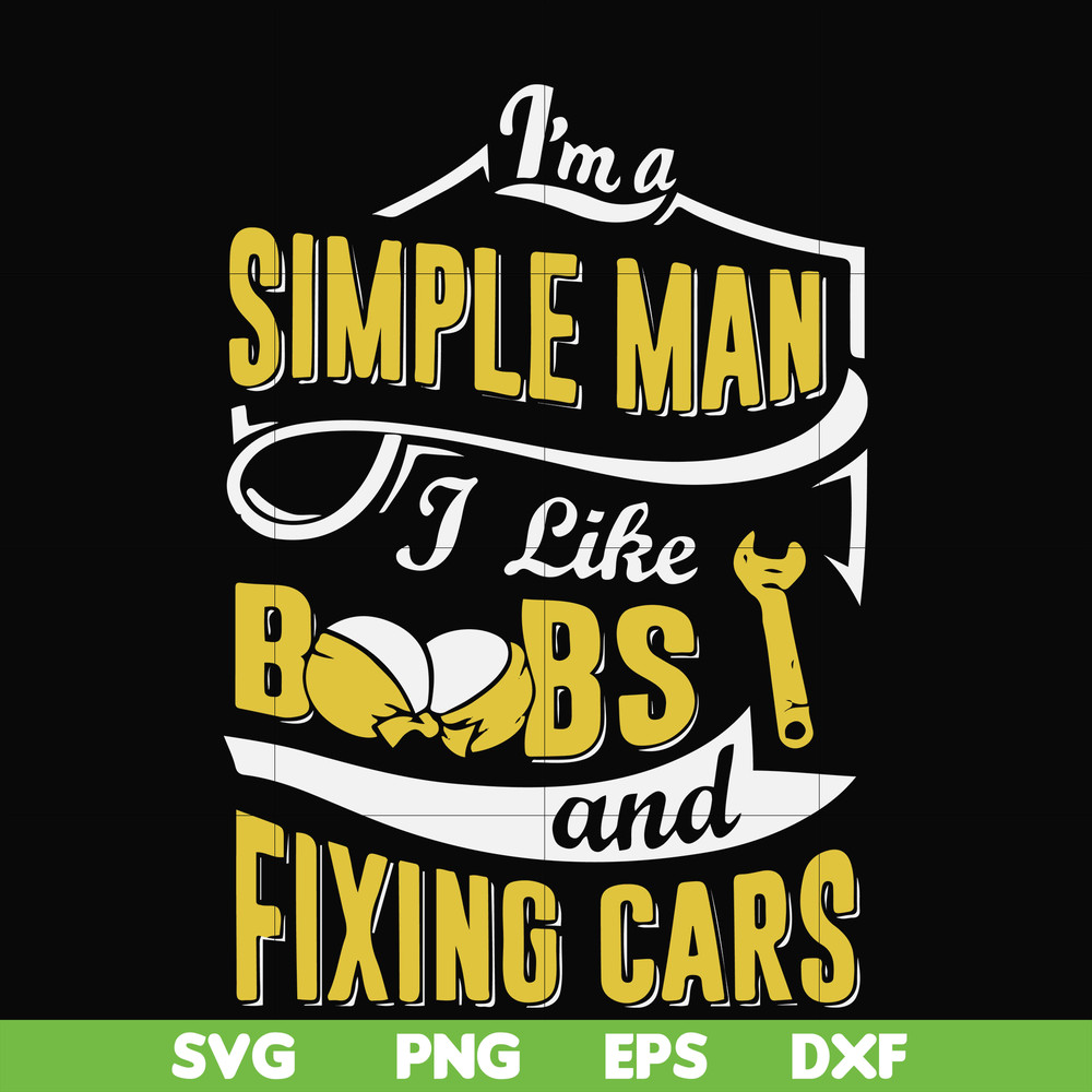 FN000832-I'm a simple man I like boobs and fixing cars svg, png, dxf, eps file FN000832.jpg