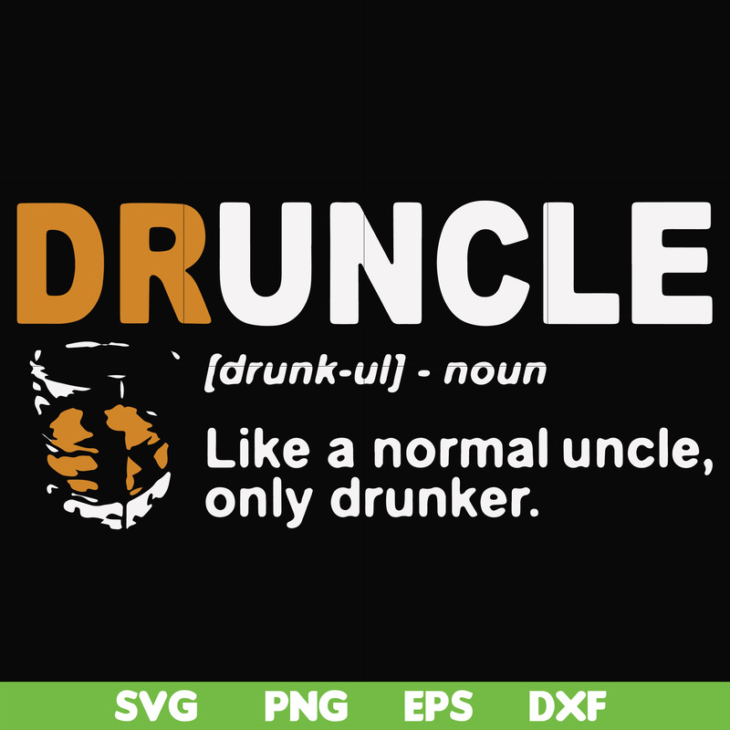 FN000858-Druncle like a normal uncle only drunker svg, png, dxf, eps file FN000858.jpg